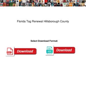 Hillsborough county tag renewal - Business Tax Services. Real Estate Tax. Tax Certificate Holder / Investors. Tangible Property Tax. Welcome to the Hillsborough County Tax Collector’s online office, where we strive to provide Hillsborough County citizens with the best customer service possible. 